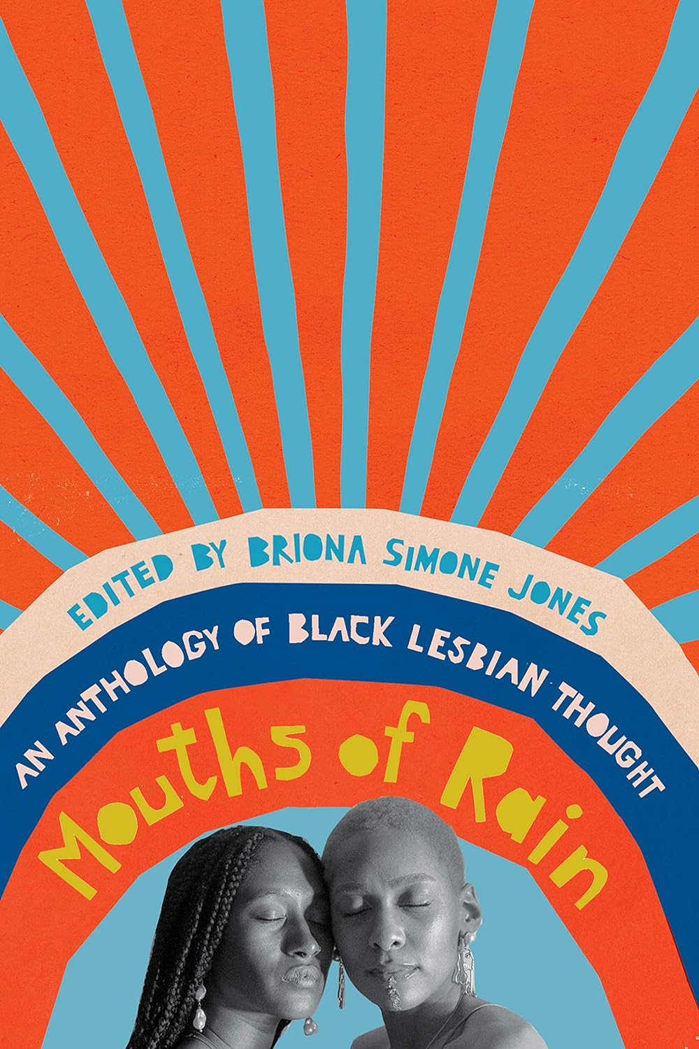 Mouths Of Rain: An Anthology Of Black Lesbian Thought by Briona Simone Jones (ed.)