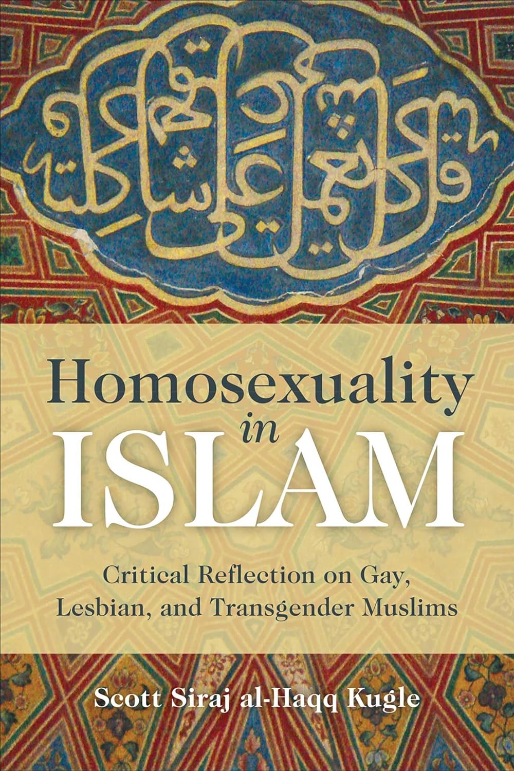 Homosexuality In Islam by Scott Siraj al-Haqq Kugle