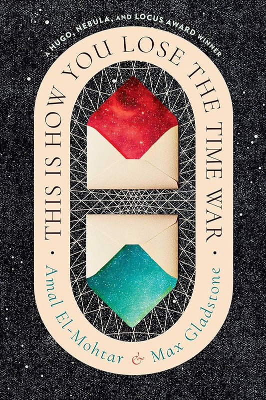 This Is How You Lose the Time War (Deluxe Edition) - Amal El-Mohtar & Max Gladstone