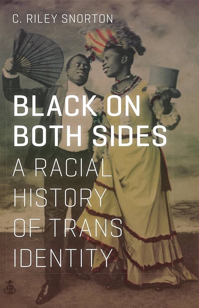 Black on Both Sides: A Racial History of Trans Identity - C. Riley Snorton