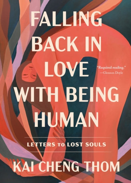 Falling Back in Love with Being Human : Letters to Lost Souls - Kai Cheng Thom