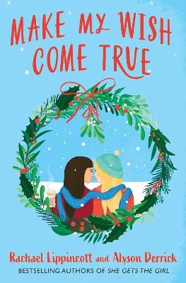 Make My Wish Come True - Rachael Lippincott, Alyson Derrick