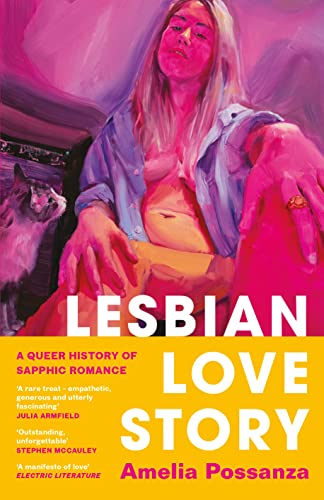 Lesbian Love Story: A Queer History Of Sapphic Romance - Amelia Possanza