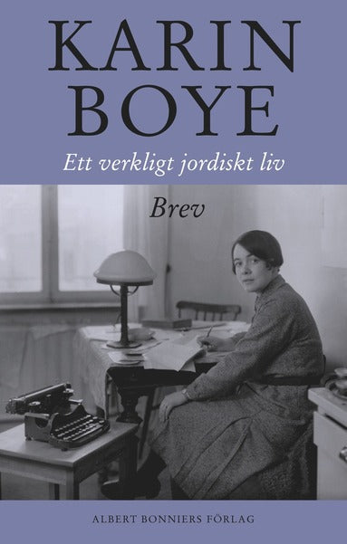 Ett verkligt jordiskt liv : Brev - Karin Boye, Paulina Helgeson (red.) (beg.)