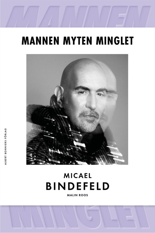 Mannen, myten, minglet - Micael Bindefeld & Malin Roos