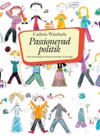 Passionerad politik : om motstånd mot heteronormativ könsmakt - Cathrin Wasshede (beg.)