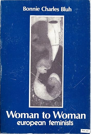 Woman to Woman : European Feminists - Bonnie Charles Bluh (used)