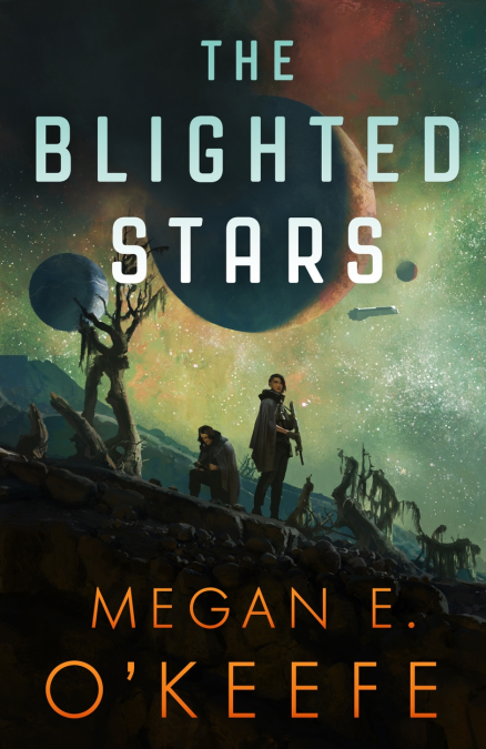 The Blighted Stars - Megan E. O'Keefe