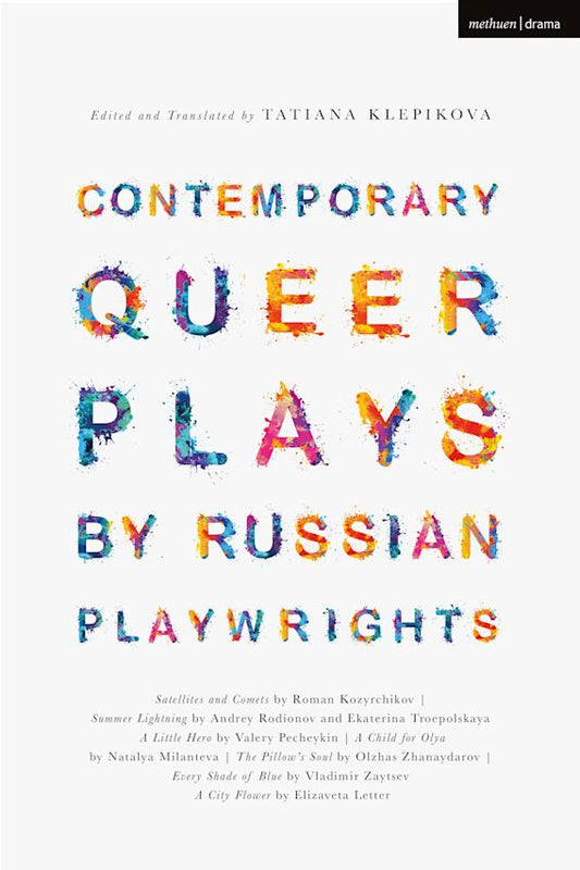 Contemporary Queer Plays by Russian Playwrights Edited and Translated by Tatiana Klepikova