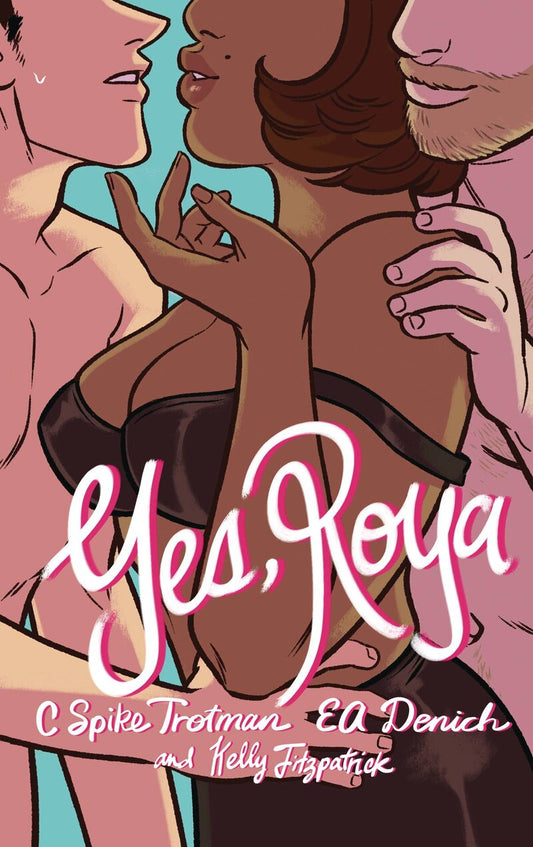 Yes, Roya by C Spike Trotman, E A Denich, Kelly Fitzpatrick