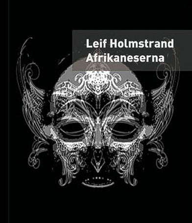Afrikaneserna : en självbiografi av Leif Holmstrand