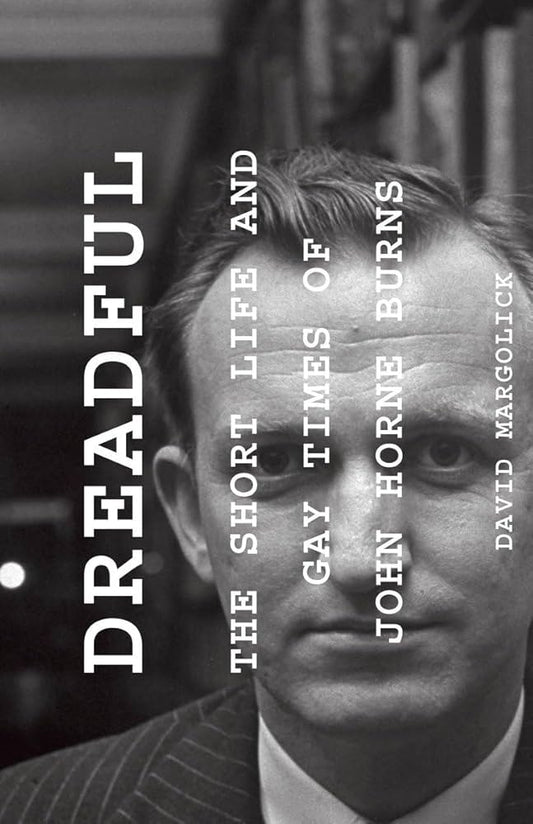 Dreadful: The Short Life and Gay Times of John Horne Burns by David Margolick (used)