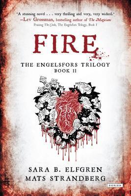 Fire : The Engelsfors Triology Book 2 by Sara Bergmark Elfgren; Mats Strandberg