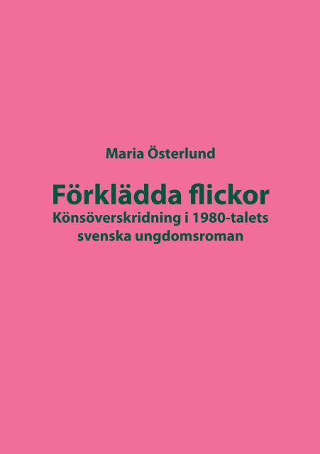 Förklädda flickor : Könsöverskridning i 1980-talets svenska ungdomsroman - Maria Österlund (beg.)