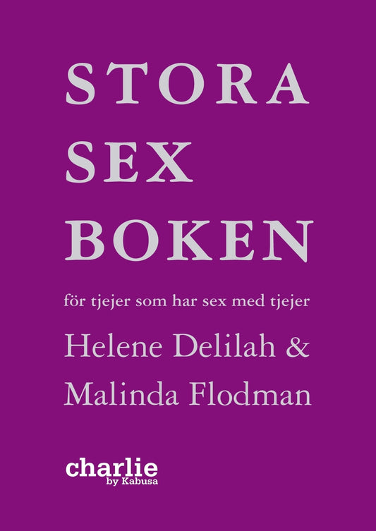 Stora Sexboken: För Tjejer Som Har Sex Med Tjejer av Helene Delilah & Malinda Flodman (beg.)