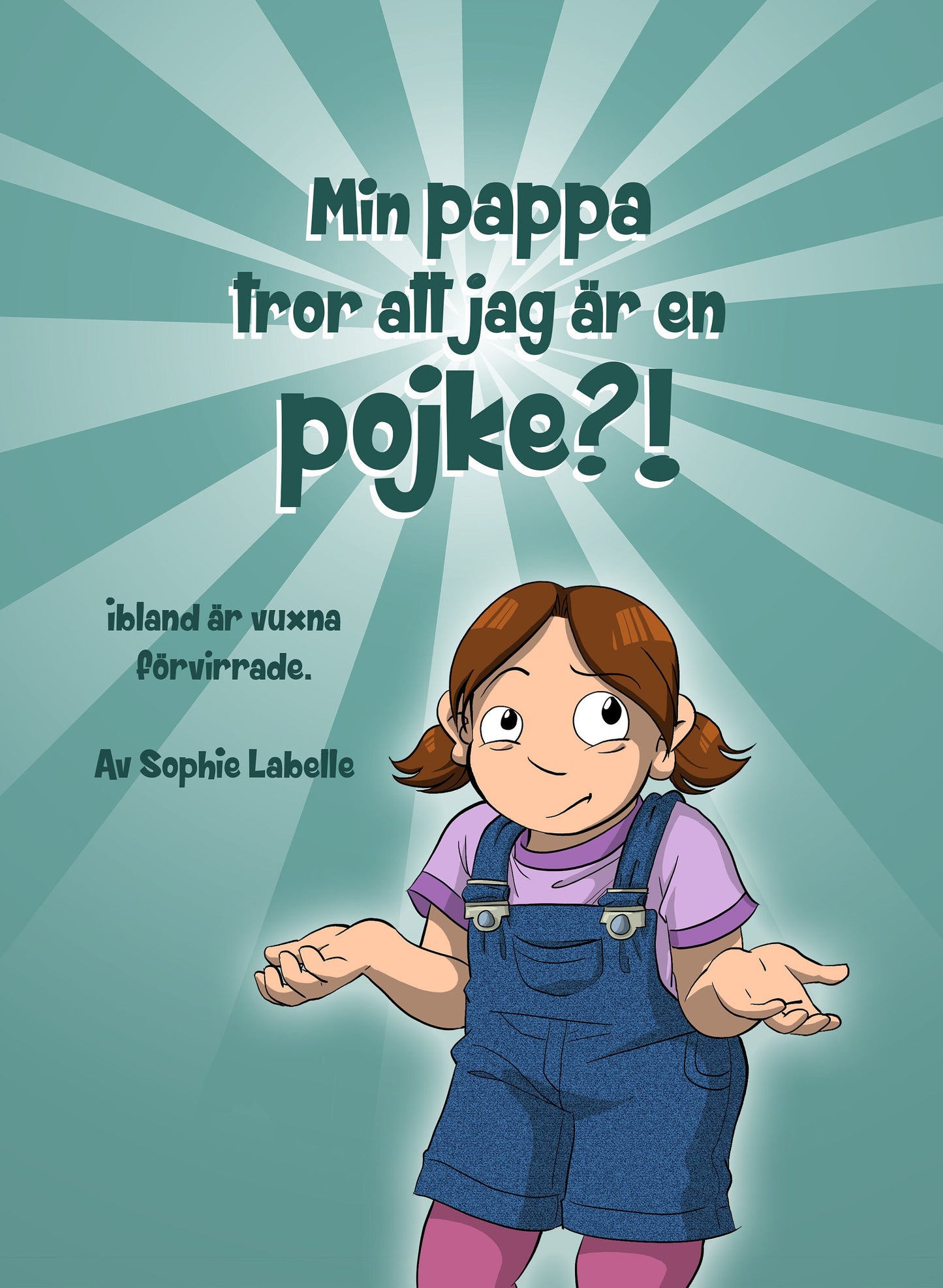 Min Pappa Tror Att Jag Är En Pojke?! av Sophie Labelle