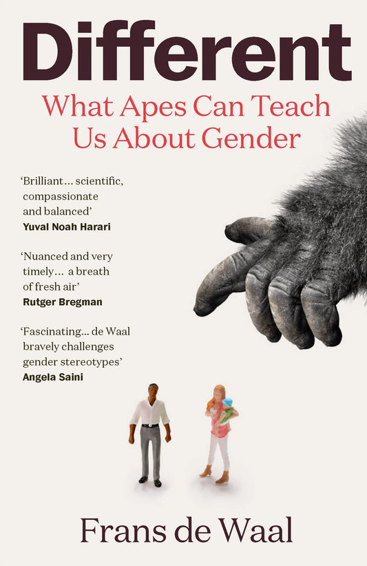 Different: What Apes Can Teach us About Gender by Frans de Waal
