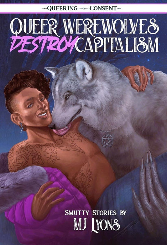 Queer Werewolves Destroy Capitalism - Smutty Stories by MJ Lyons