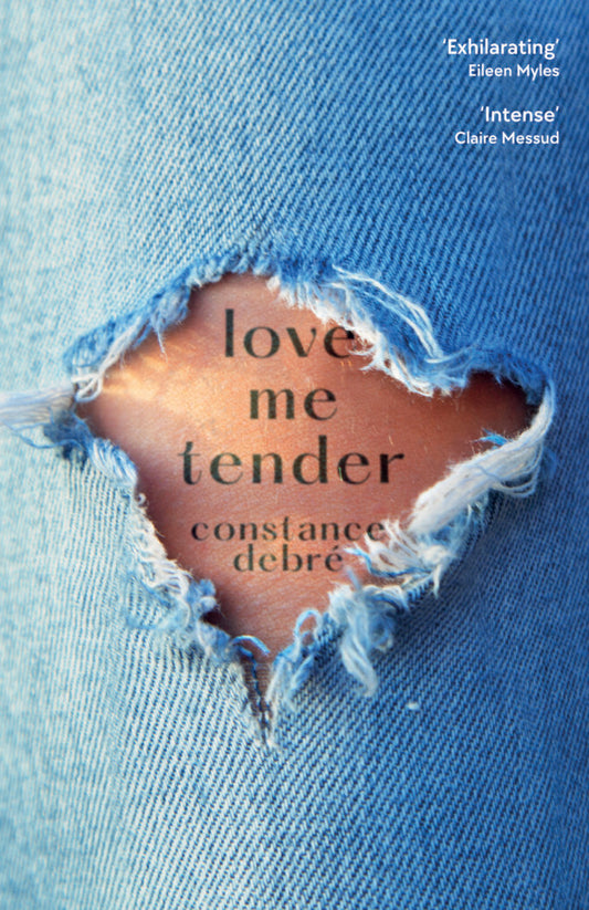 Love Me Tender (eng.) by Constance Debré