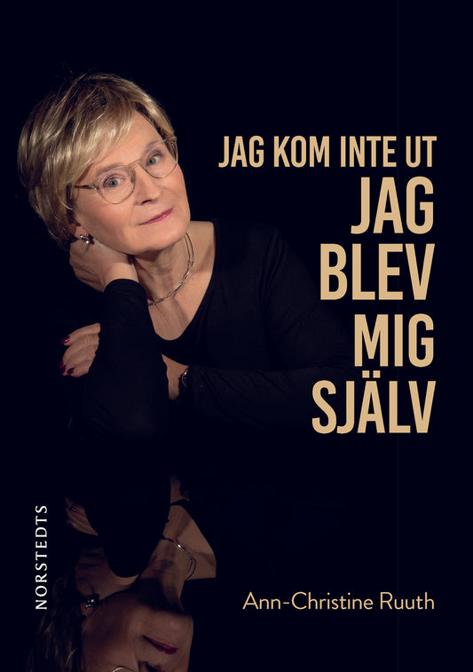 Jag Kom Inte Ut, Jag Blev Mig Själv av Anne-Christine Ruuth