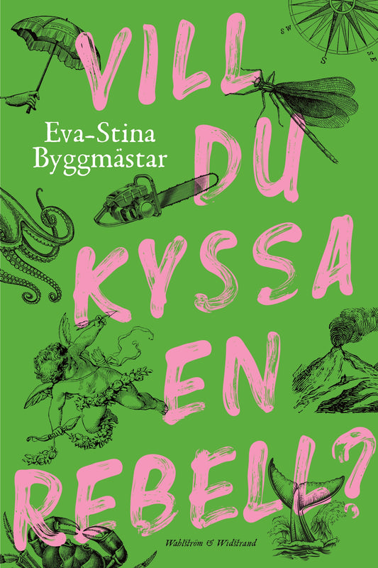 Vill Du Kyssa En Rebell av Eva-Stina Byggmästar