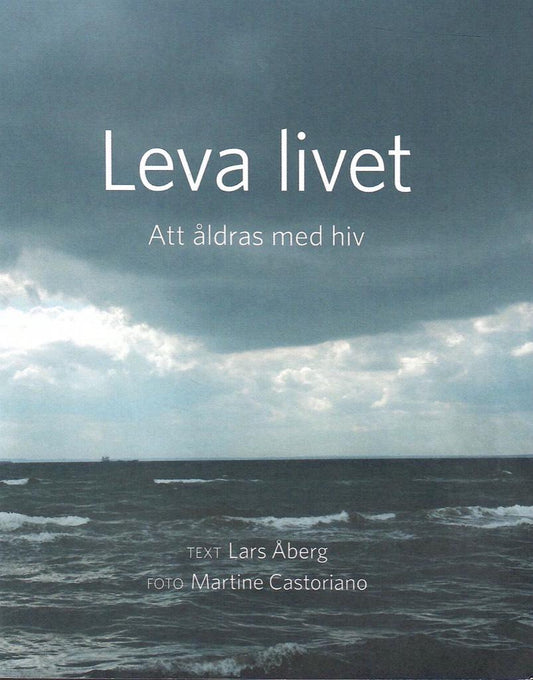 Leva Livet:  Att Åldras Med HIV (beg.) av Lars Åberg