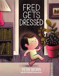 Fred Gets Dressed - Peter Brown