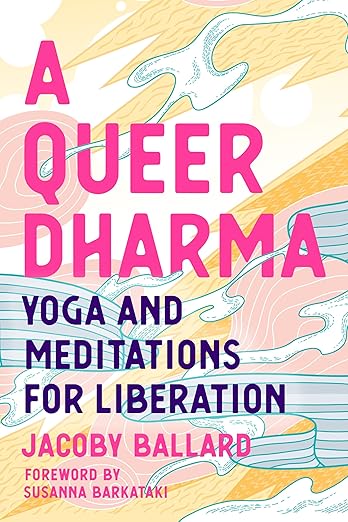 A Queer Dharma - Jacoby Ballard