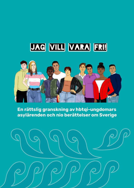 Jag vill vara fri: En rättslig granskning av HBTQI-ungdomars asylärenden och nio berättelser om Sverige - RFSl Ungdom (Used)