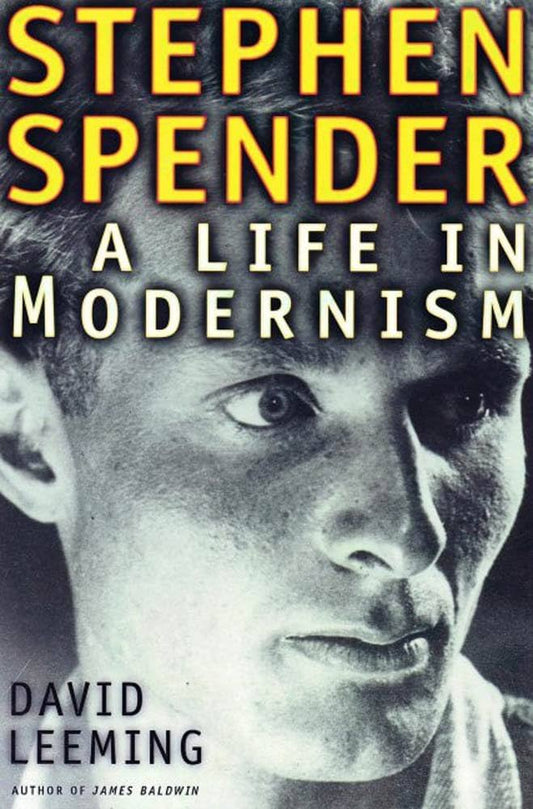 Stephen Spender : A Life in Modernism - David Leeming (used)