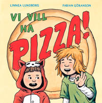 Vi vill ha pizza! (beg.) - Linnea Lundborg, Fabian Göransson