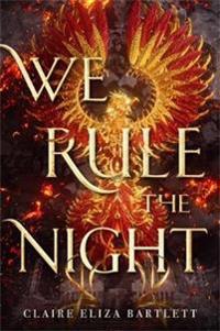 We Rule the Night - Claire Eliza Bartlett (Used)