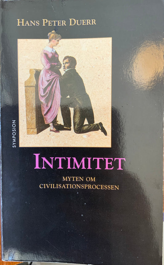 Intimitet: Myten om civilisationsprocessen II - Duerr, Hans Peter