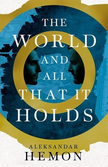 The World And All That It Holds by Aleksandar Hemon