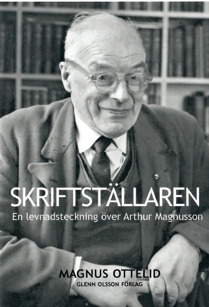 Skriftställaren : att inte kunna vara sig själv - en levnadsteckning över Arthur Magnusson från Ytterån i Jämtland - Ottelid, Magnus