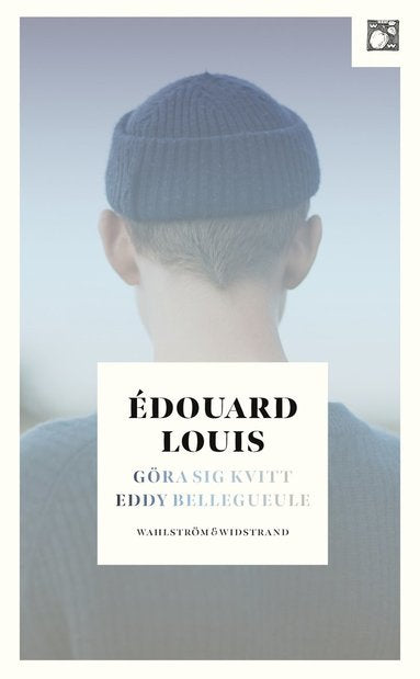 Göra sig kvitt Eddie Bellegueule av Édouard Louis