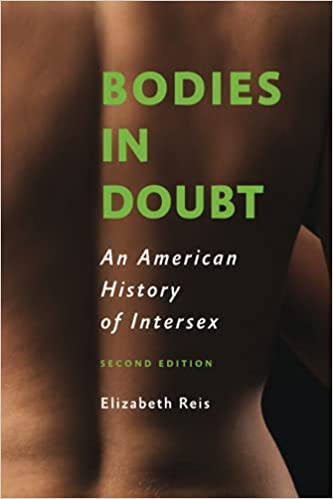 Bodies in Doubt: An American History of Intersex by Elizabeth Reis