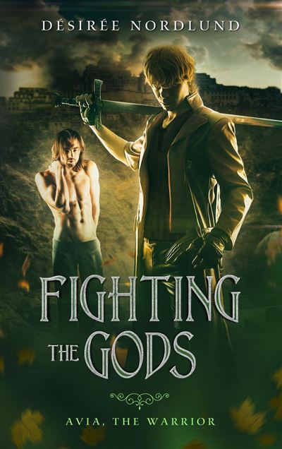 Fighting the gods - Désirée Nordlund