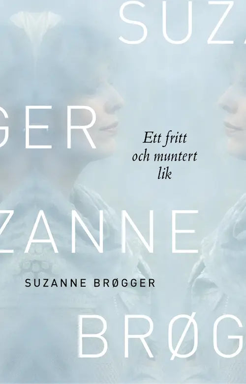 Ett fritt och muntert lik : anteckningar - Brøgger, Suzanne