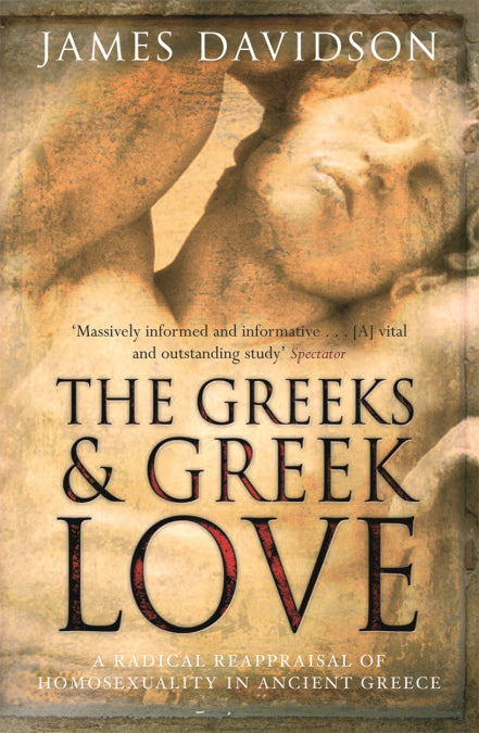The Greeks & Greek Love - Davidson, James