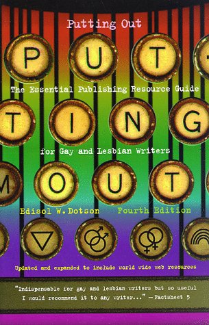 Putting out: A publishing resource guide for lesbian and gay writers FOURTH EDITION - Dotson, Edisol W.