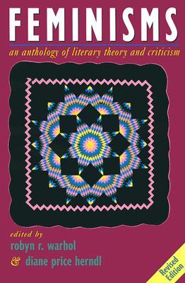 Feminisms - an anthology of literary theory and criticism - Warhol, Robyn R. & Herndl Price, Diane