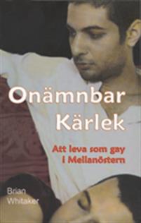 Onämnbar kärlek: att leva som gay i Mellanöstern (beg) av Brian Whitaker