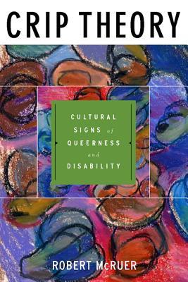 Crip theory: Cultural signs of queerness and disability- McRuer, Robert