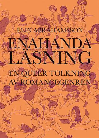 Enahanda läsning: en queer tolkning av romancegenren (bra skick) - Abrahamsson, Elin