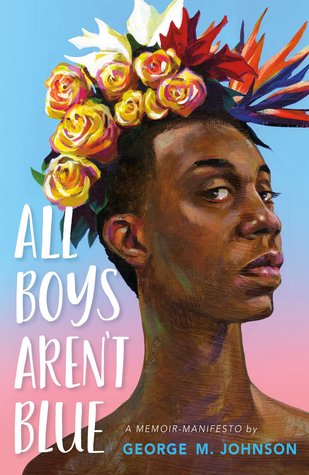 All boys aren't blue: A memoir-manifesto - Johnson, George M.