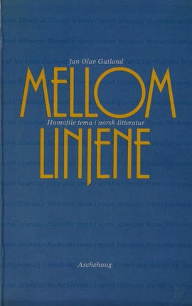 Mellom linjene: Homofile tema i norsk litteratur - Gatland, Jan Olov