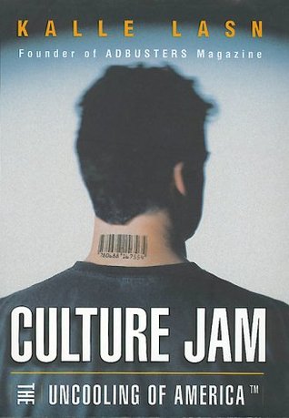 Culture jam: the uncooling of America - Lasn, Kalle