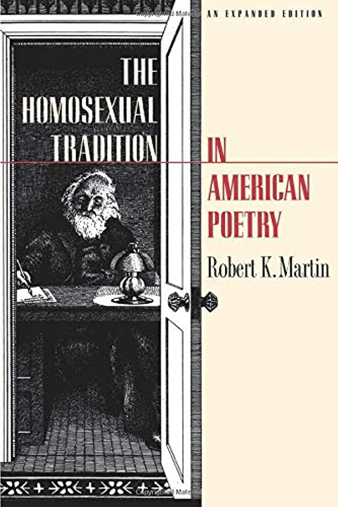The homosexual tradition in american poetry - Martin, Robert K.