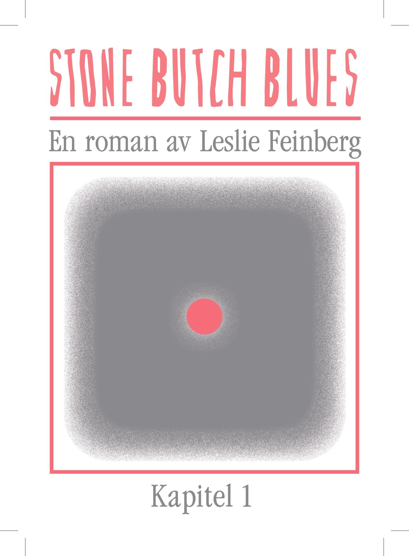 Förköp: Stone Butch Blues - Feinberg, Leslie (svensk översättning) - Endast romanen